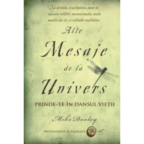 Alte Mesaje de la Univers. Prinde-te in dansul vietii - Mike Dooley