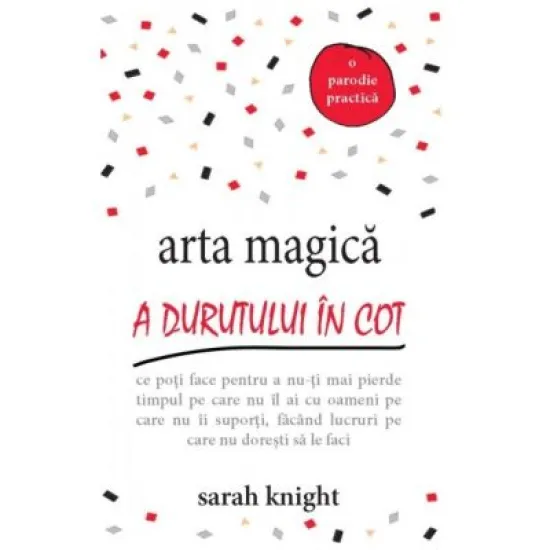 Arta magica a durutului in cot - Sarah Knight