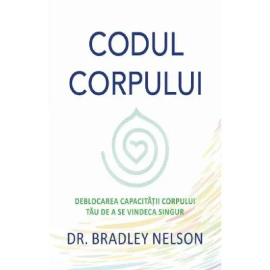 Codul corpului - Bradley Nelson