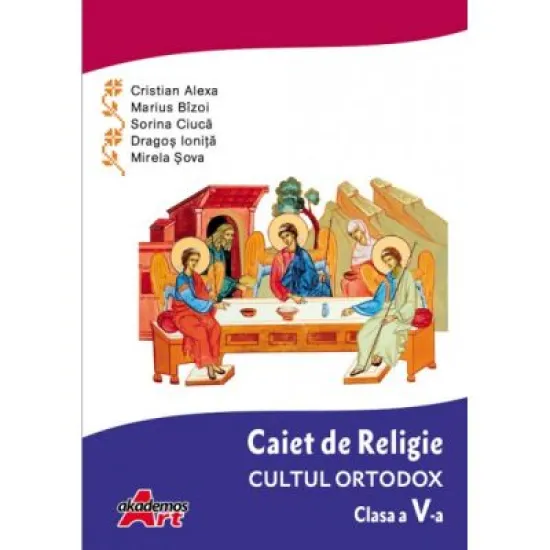 Caiet de Religie. Cultul ortodox. Clasa a 5-a - Cristian Alexa