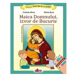 Invatam de la Sfinti. Maica Domnului, izvor de bucurie - Cristian Alexa