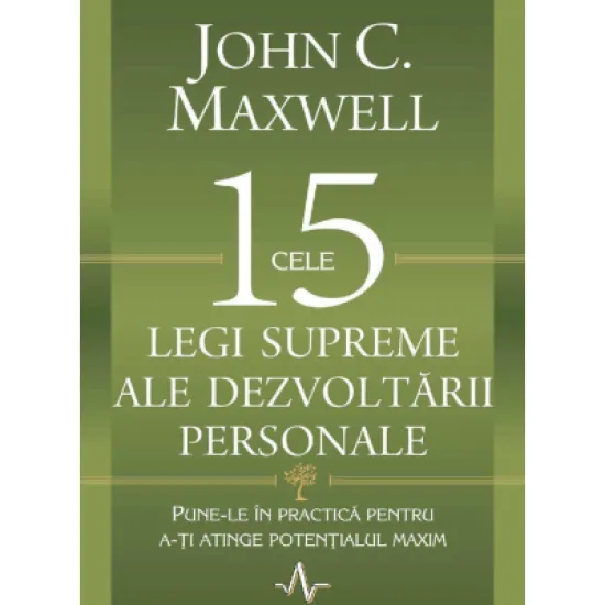 Cele 15 legi supreme ale dezvoltarii personale - John C. Maxwell