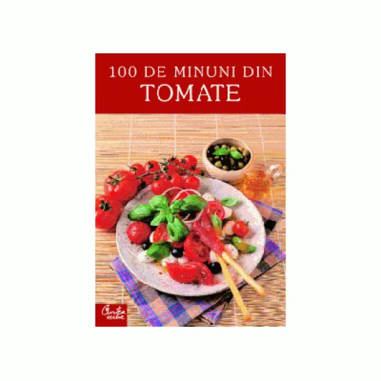 100 de minuni din tomate