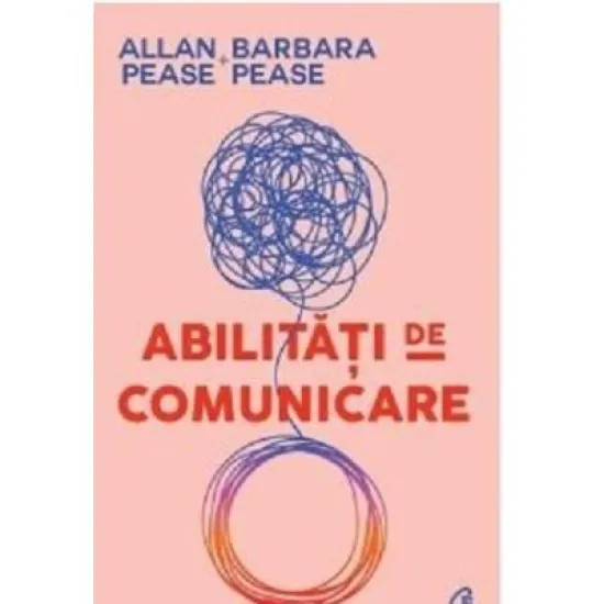 Abilitati de comunicare. Editia a III-a - Allan Pease, Barbara Pease