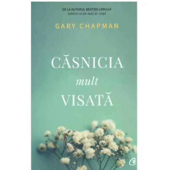 Casnicia mult visata - Gary Chapman