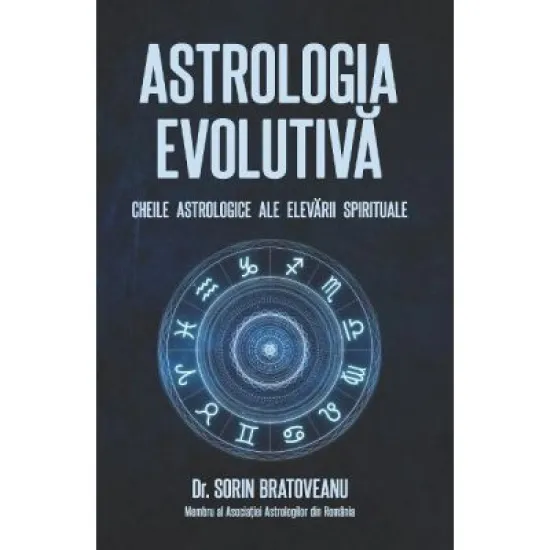 Astrologia evolutiva: Cheile astrologice ale elevarii spirituale - Sorin Bratoveanu