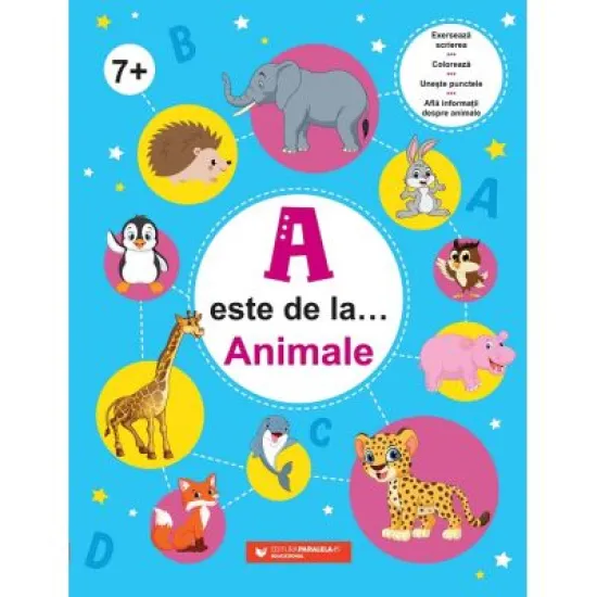 A este de la… Animale (7 ani+). Exerseaza scrierea, coloreaza, uneste punctele si afla informatii despre animale