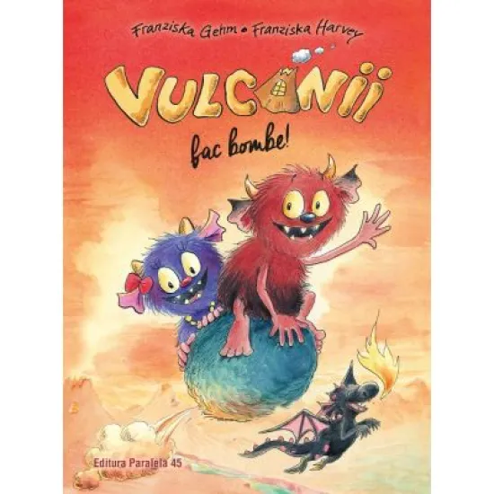 Vulcanii fac bombe! - Franziska Gehm