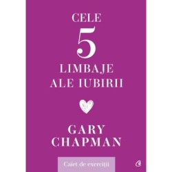 Cele cinci limbaje ale iubirii. Caiet de exercitii - Gary Chapman