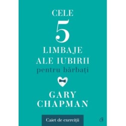 Cele cinci limbaje ale iubirii pentru barbati. Caiet de exercitii - Gary Chapman